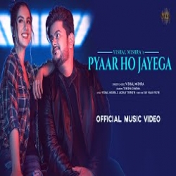 Pyaar Ho Jayega - Vishal Mishra Mp3 Song
