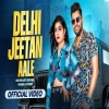 Delhi Jeetan Aale - Amit Dhull, Shiva Choudhary