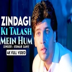 Zindagi Ki Talash Mein - Kumar Sanu Mp3 Song
