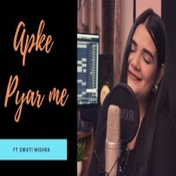 Aapke Pyar Me - Swati Mishra Mp3 Song
