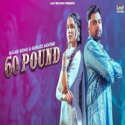 60 Pound - Gulab Sidhu. Gurlez Akhtar Mp3 Song