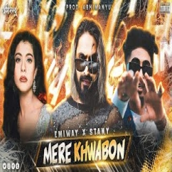 MERE KHWABON MEIN TU - EMIWAY BANTAI X MC STAN Mp3 Song