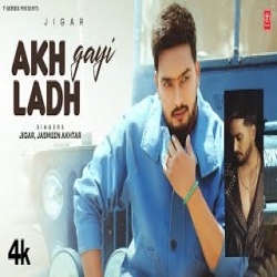 Akh Ladh Gayi - Jigar, Jasmeen Akhtar Mp3 Song