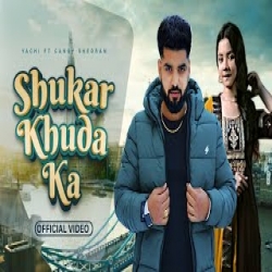 Shukar Khuda Ka Singer - Yachi Dhounchak Mp3 Song