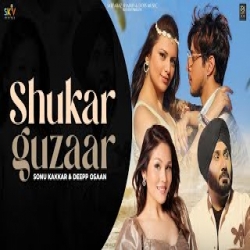 Shukar Guzaar - Sonu Kakkar, Deepp Osaan Mp3 Song