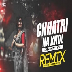 Chhatri Na Khol Barsaat Mein (Remix) Mp3 Song