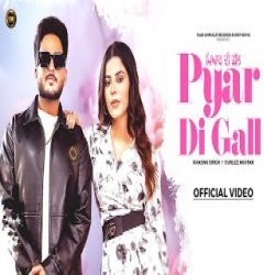 Pyar Di Gall - Khadak Singh, Gurlez Akhtar Mp3 Song