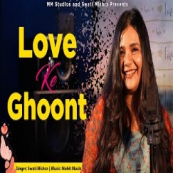 Love ke Ghoont - Swati Mishra Mp3 Song