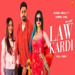 Law Kardi - Hunar Sidhu, Shipra Goyal Mp3 Song