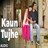 Kaun Tujhe - Palak Muchhal