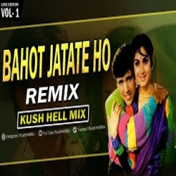 Bahot Jatate Ho (Remix) - Alka Yagnik Mp3 Song