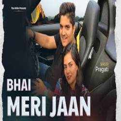 BHAI MERI JAAN - PRAGATI Mp3 Song