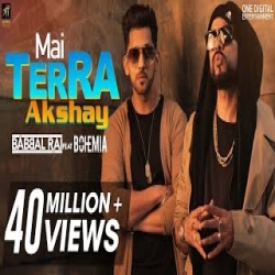 Mai Terra Akshay - Babbal Rai, Bohemia Mp3 Song