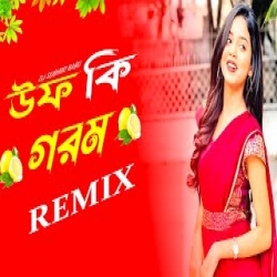 Uff Ki Gorom Dj (Remix) Mp3 Song