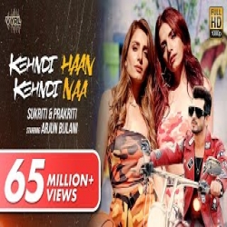 Kehndi Haan Kehndi Naa - Sukriti Kakar, Prakriti Kakar Mp3 Song