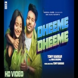 Dheeme Dheeme - Tony Kakkar Mp3 Song