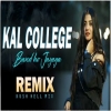 Kal College Band Ho jayega (Remix)