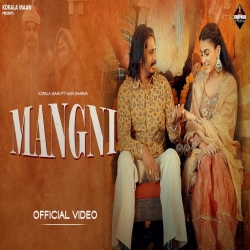 Mangni - Korala Maan, Mahi Sharma Mp3 Song