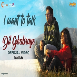 Dil Ghabraye (Want To Talk) - Taba Chake Mp3 Song