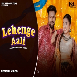 LEHENGE AALI - Raj Mawar, Ashu Twinkle Mp3 Song