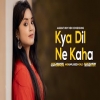 Kya Dil Ne Kaha Cover by Anurati Roy