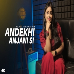 Andekhi Anjaani Si Cover by Anurati Roy Mp3 Song