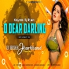 O Dear Darling - Nagpuri Dj Remix