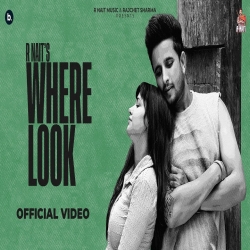 Where Look - R Nait Mp3 Song