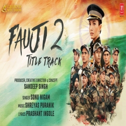 Fauji 2 (Title Track) - Sonu Nigam Mp3 Song