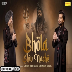 Bhola Shiv Nache - Lakhbir Singh Lakha, Chandan Saluja Mp3 Song