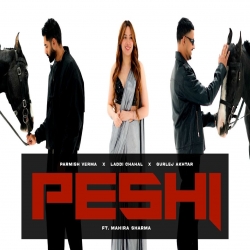 Peshi - Laddi Chahal, Parmish Verma, Gurlej Akhtar Mp3 Song