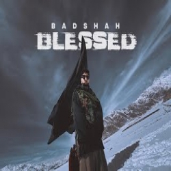 Blessed - Badshah Mp3 Song