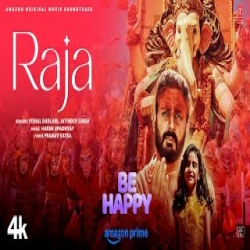 Raja (Be Happy) - Vishal Dadlani, Jatinder Singh Mp3 Song