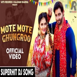 Mote Mote Ghungroo - Raj Mawar, Ashu Twinkal Mp3 Song