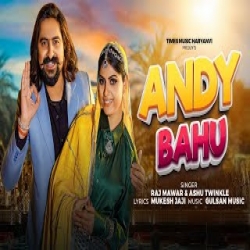 Andy Bahu - Raj Mawer, Ashu Twinkle Mp3 Song