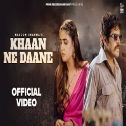 Khaan Ne Daane - Masoom Sharma, Ashu Twinkle Mp3 Song
