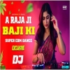 A Raja Ji Baja Baji Ki Na Baji Remix