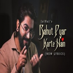 Bahut Pyar Karte Hain - JalRaj Mp3 Song