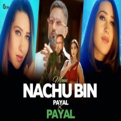 Main Nachu Bin Payal X Payal - Yo Yo Honey Singh Rap Megamix Mp3 Song