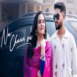 Na Chann Ve - Onkar Malhi, Harman Bal Mp3 Song