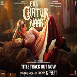 Ek Chatur Naar Title Track - Kailash Kher Mp3 Song