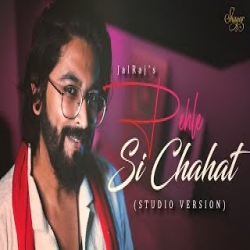 Pehle Si Chahat - JalRaj Mp3 Song