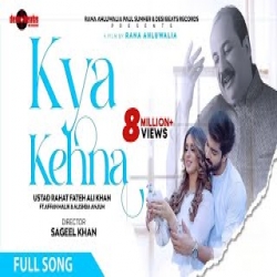 Kya Kehna - Rahat Fateh Ali Khan Mp3 Song
