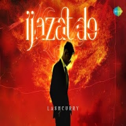 Ijazat Do - Lashcurry Mp3 Song