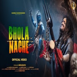Bhola Nache - Hansraj Raghuwanshi Mp3 Song