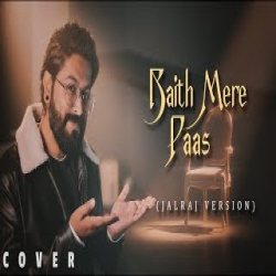 Baith Mere Paas - JalRaj Version Mp3 Song