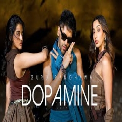 DOPAMINE - Guru Randhawa Mp3 Song
