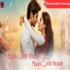 Main Teri Thi Main Teri Hoon (Female Version) Romantic Song