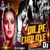 Dil Pe Chalaye chuuriya - Dj Remix