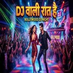 Dj Wali Rat Hai - Remix Mp3 Song